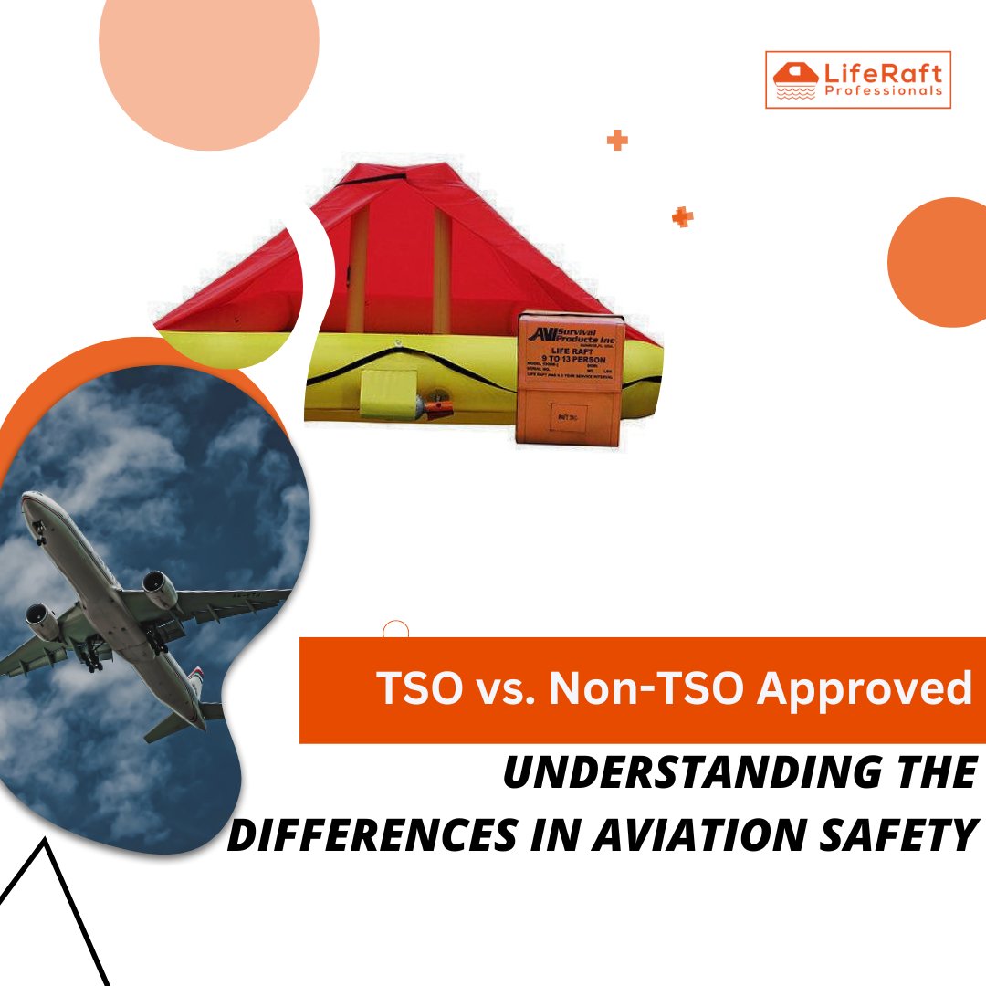 Understanding TSO vs. Non-TSO Approved Life Rafts in Aviation Safety - Life Raft Professionals