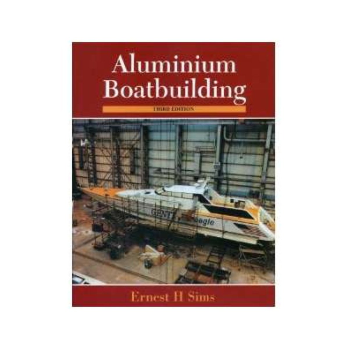 Aluminum Boatbuilding, 3rd edition - Life Raft Professionals