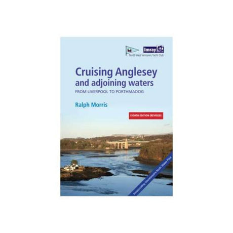 Cruising Anglesey and Adjoining Waters, revised 8th edition (Imray) - Life Raft Professionals