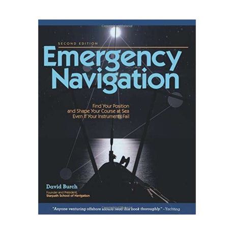 Emergency Navigation: Improvised and No - Instrument Methods for the Prudent Mariner, 2nd Edition - Life Raft Professionals