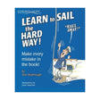 Learn to Sail the Hard Way! Make Every Mistake in the Book - Life Raft Professionals