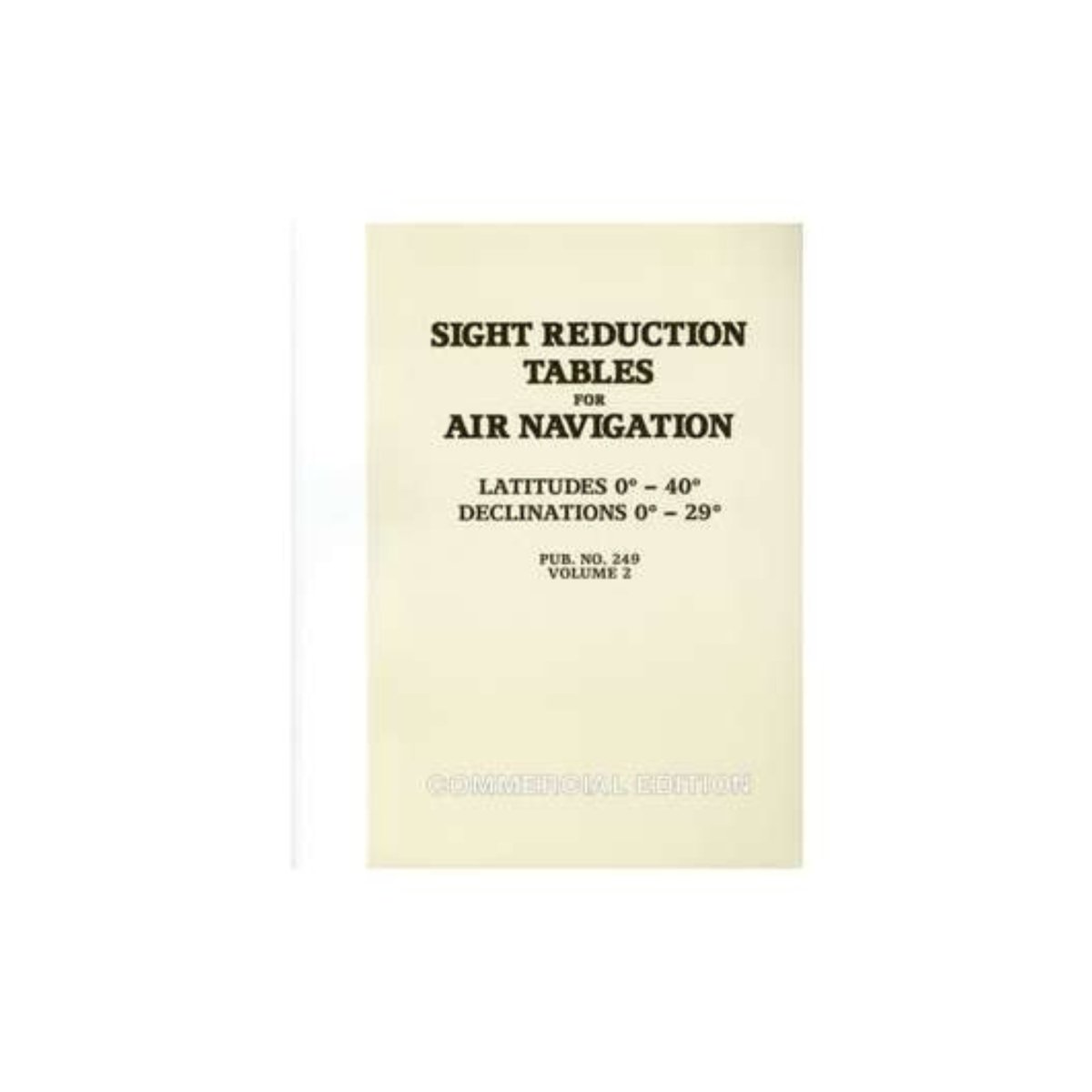 Sight Reduction Tables For Air Navigation Pub. No. 249 (HO - 249) Commercial Edition - Life Raft Professionals