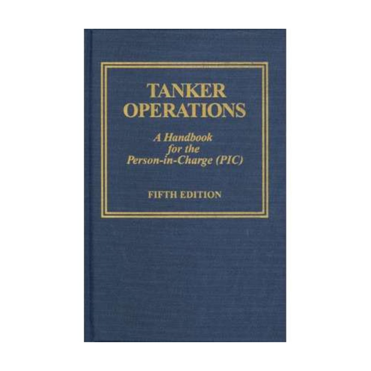 Tanker Operations: A Handbook for the Person - in - Charge - Life Raft Professionals