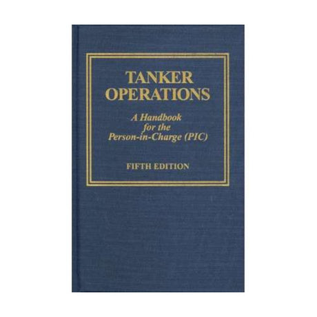 Tanker Operations: A Handbook for the Person - in - Charge - Life Raft Professionals