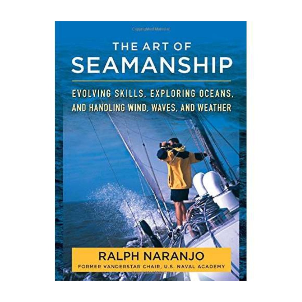 The Art of Seamanship: Evolving Skills, Exploring Oceans, and Handling Wind, Waves, and Weather - Life Raft Professionals