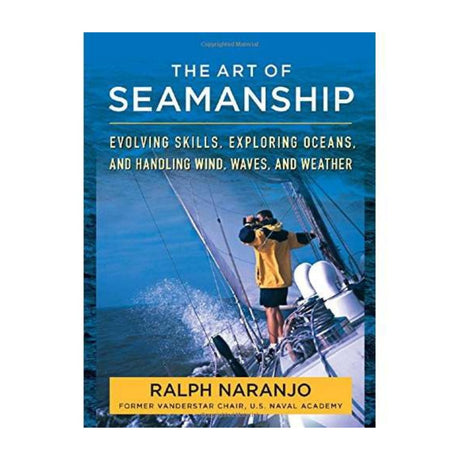 The Art of Seamanship: Evolving Skills, Exploring Oceans, and Handling Wind, Waves, and Weather - Life Raft Professionals