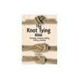 The Knot Tying Bible: Climbing, Camping, Sailing, Fishing, Everyday - Life Raft Professionals