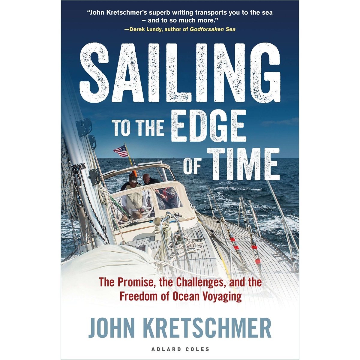 Sailing to the Edge of Time: The Promise, the Challenges, and the Freedom of Ocean Voyaging - Life Raft Professionals